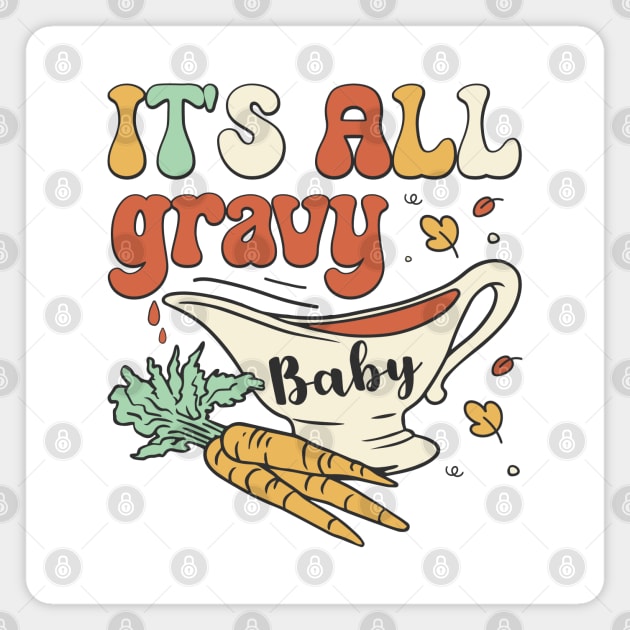 It's All Gravy Baby Magnet by MZeeDesigns